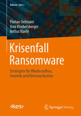 Oelmaier / Knebelsberger / Naefe |  Krisenfall Ransomware | eBook | Sack Fachmedien