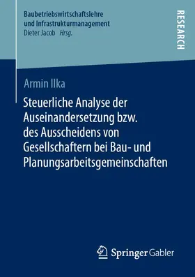 Ilka |  Steuerliche Analyse der Auseinandersetzung bzw. des Ausscheidens von Gesellschaftern bei Bau- und Planungsarbeitsgemeinschaften | Buch |  Sack Fachmedien