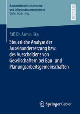Ilka | Steuerliche Analyse der Auseinandersetzung bzw. des Ausscheidens von Gesellschaftern bei Bau- und Planungsarbeitsgemeinschaften | E-Book | sack.de