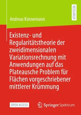 Künnemann |  Existenz- und Regularitätstheorie der zweidimensionalen Variationsrechnung mit Anwendungen auf das Plateausche Problem für Flächen vorgeschriebener mittlerer Krümmung | Buch |  Sack Fachmedien