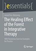 Polz-Watzenig |  The Healing Effect of the Forest in Integrative Therapy | Buch |  Sack Fachmedien