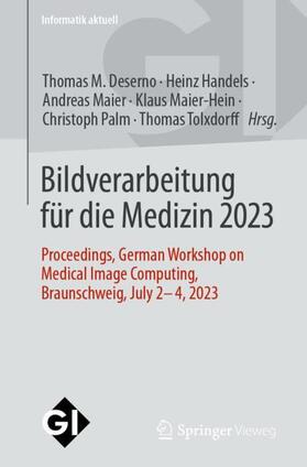 Deserno / Handels / Tolxdorff | Bildverarbeitung für die Medizin 2023 | Buch | 978-3-658-41656-0 | sack.de