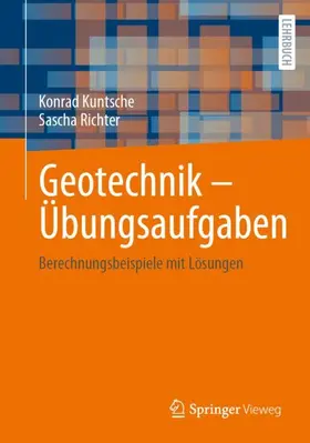 Richter / Kuntsche |  Geotechnik - Übungsaufgaben | Buch |  Sack Fachmedien