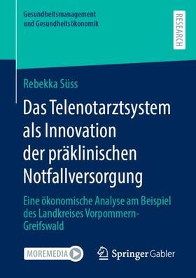 Süss | Das Telenotarztsystem als Innovation der präklinischen Notfallversorgung | Buch | 978-3-658-41674-4 | sack.de