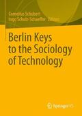 Schulz-Schaeffer / Schubert |  Berlin Keys to the Sociology of Technology | Buch |  Sack Fachmedien