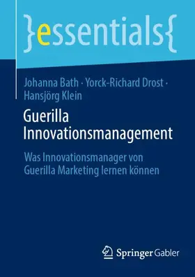 Bath / Klein / Drost | Guerilla Innovationsmanagement | Buch | 978-3-658-41733-8 | sack.de