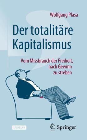 Plasa | Der totalitäre Kapitalismus | Buch | 978-3-658-41760-4 | sack.de