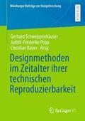 Schweppenhäuser / Popp / Bauer |  Designmethoden im Zeitalter ihrer technischen Reproduzierbarkeit | Buch |  Sack Fachmedien