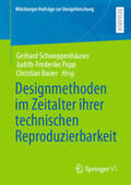 Schweppenhäuser / Popp / Bauer |  Designmethoden im Zeitalter ihrer technischen Reproduzierbarkeit | eBook | Sack Fachmedien
