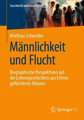 Schneider | Männlichkeit und Flucht | Buch | 978-3-658-41766-6 | sack.de