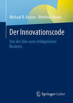 Krause / Mayer |  Der Innovationscode | Buch |  Sack Fachmedien