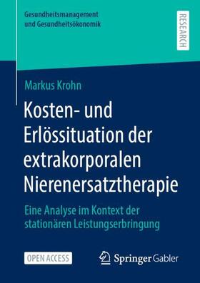 Krohn | Kosten- und Erlössituation der extrakorporalen Nierenersatztherapie | Buch | 978-3-658-41788-8 | sack.de