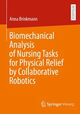 Brinkmann | Biomechanical Analysis of Nursing Tasks for Physical Relief by Collaborative Robotics | Buch | 978-3-658-41790-1 | www.sack.de