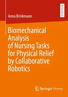 Brinkmann |  Biomechanical Analysis of Nursing Tasks for Physical Relief by Collaborative Robotics | eBook | Sack Fachmedien