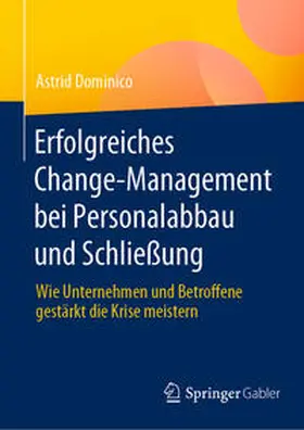Dominico | Erfolgreiches Change-Management bei Personalabbau und Schließung | Buch | 978-3-658-41816-8 | sack.de