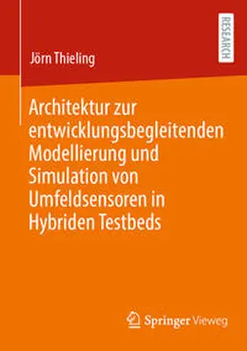 Thieling | Architektur zur entwicklungsbegleitenden Modellierung und Simulation von Umfeldsensoren in Hybriden Testbeds | E-Book | sack.de