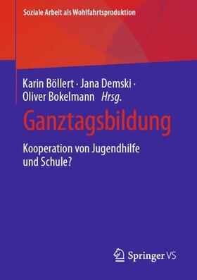 Böllert / Bokelmann / Demski | Ganztagsbildung | Buch | 978-3-658-41847-2 | sack.de