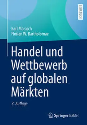 Bartholomae / Morasch |  Handel und Wettbewerb auf globalen Märkten | Buch |  Sack Fachmedien
