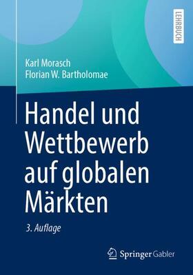 Morasch / Bartholomae | Handel und Wettbewerb auf globalen Märkten | Buch | 978-3-658-41865-6 | sack.de