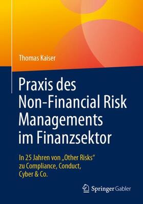 Kaiser | Praxis des Non-Financial Risk Managements im Finanzsektor | Buch | 978-3-658-41867-0 | sack.de