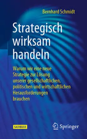Schmidt | Strategisch wirksam handeln | Buch | 978-3-658-41903-5 | sack.de
