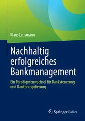 Leusmann | Nachhaltig erfolgreiches Bankmanagement | Buch | 978-3-658-41928-8 | www.sack.de