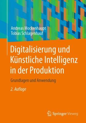 Schlagenhauf / Mockenhaupt | Digitalisierung und Künstliche Intelligenz in der Produktion | Buch | 978-3-658-41934-9 | sack.de
