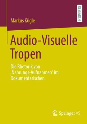 Kügle | Audio-Visuelle Tropen | Buch | 978-3-658-41961-5 | sack.de