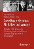 Neißer / Herrmann / Henry-Hermann |  Grete Henry-Hermann: Sittlichkeit und Vernunft | Buch |  Sack Fachmedien