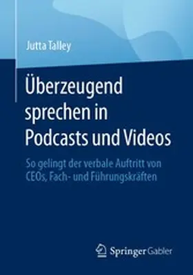 Talley |  Überzeugend sprechen in Podcasts und Videos | eBook | Sack Fachmedien