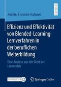 Friedrich-Haßauer |  Effizienz und Effektivität von Blended-Learning-Lernverfahren in der beruflichen Weiterbildung | Buch |  Sack Fachmedien