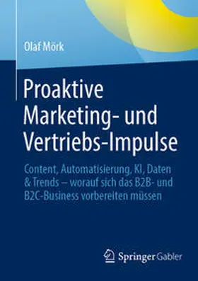 Mörk | Proaktive Marketing- und Vertriebs-Impulse | Buch | 978-3-658-42004-8 | sack.de