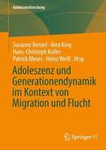 Benzel / King / Weiß |  Adoleszenz und Generationendynamik im Kontext von Migration und Flucht | Buch |  Sack Fachmedien
