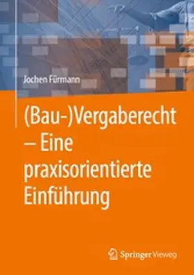 Fürmann | (Bau-)Vergaberecht – Eine praxisorientierte Einführung | E-Book | www.sack.de