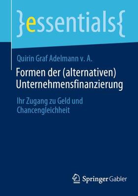 Graf Adelmann v. A. / Adelmann von A. | Formen der (alternativen) Unternehmensfinanzierung | Buch | 978-3-658-42087-1 | sack.de