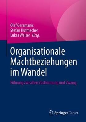 Geramanis / Walser / Hutmacher |  Organisationale Machtbeziehungen im Wandel | Buch |  Sack Fachmedien