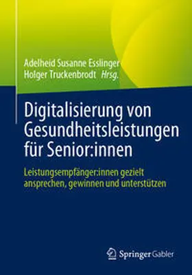 Truckenbrodt / Esslinger | Digitalisierung von Gesundheitsleistungen für Senior:innen | Buch | 978-3-658-42114-4 | www.sack.de