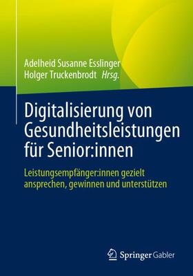 Truckenbrodt / Esslinger | Digitalisierung von Gesundheitsleistungen für Senior:innen | Buch | 978-3-658-42114-4 | sack.de