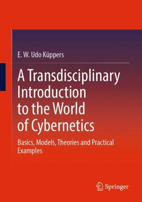 Küppers | A Transdisciplinary Introduction to the World of Cybernetics | Buch | 978-3-658-42116-8 | sack.de