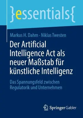 Twesten / Dahm | Der Artificial Intelligence Act als neuer Maßstab für künstliche Intelligenz | Buch | 978-3-658-42131-1 | sack.de