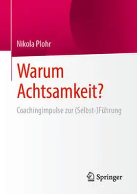 Plohr | Warum Achtsamkeit? | Buch | 978-3-658-42139-7 | sack.de