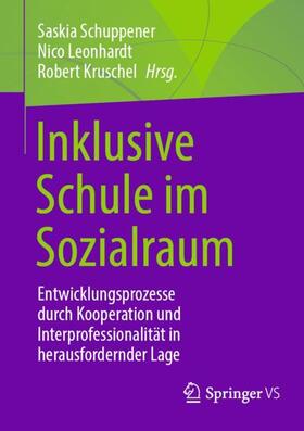 Schuppener / Kruschel / Leonhardt |  Inklusive Schule im Sozialraum | Buch |  Sack Fachmedien