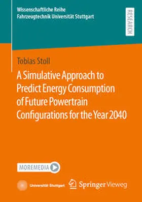 Stoll |  A Simulative Approach to Predict Energy Consumption of Future Powertrain Configurations for the Year 2040 | Buch |  Sack Fachmedien