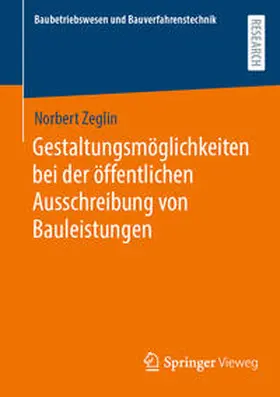 Zeglin |  Gestaltungsmöglichkeiten bei der öffentlichen Ausschreibung von Bauleistungen | Buch |  Sack Fachmedien