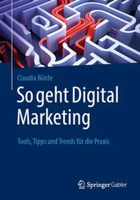 Bünte | So geht Digital Marketing | Buch | 978-3-658-42201-1 | sack.de
