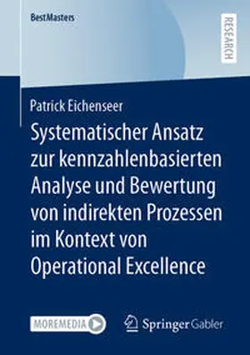 Eichenseer |  Systematischer Ansatz zur kennzahlenbasierten Analyse und Bewertung von indirekten Prozessen im Kontext von Operational Excellence | Buch |  Sack Fachmedien