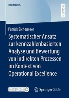 Eichenseer |  Systematischer Ansatz zur kennzahlenbasierten Analyse und Bewertung von indirekten Prozessen im Kontext von Operational Excellence | eBook | Sack Fachmedien