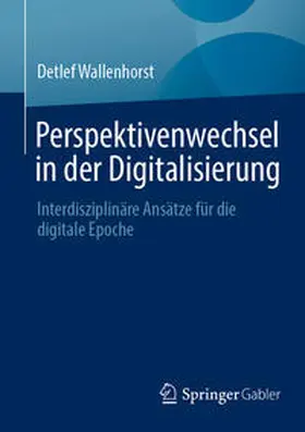 Wallenhorst | Perspektivenwechsel in der Digitalisierung | Buch | 978-3-658-42267-7 | sack.de