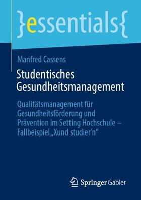 Cassens | Studentisches Gesundheitsmanagement | Buch | 978-3-658-42275-2 | sack.de