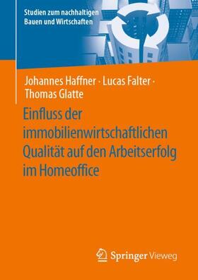 Haffner / Glatte / Falter |  Einfluss der immobilienwirtschaftlichen Qualität auf den Arbeitserfolg im Homeoffice | Buch |  Sack Fachmedien